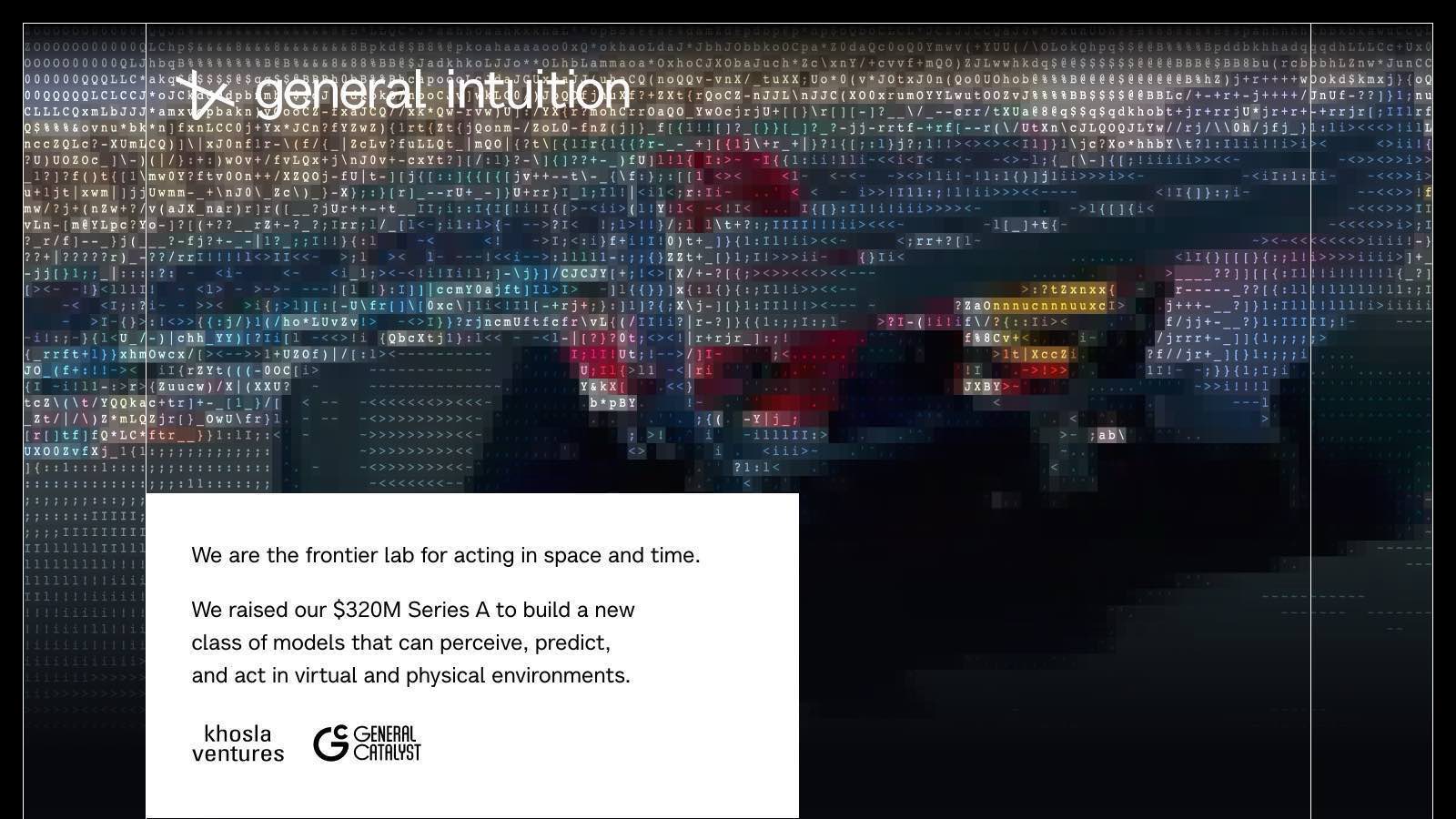 La page d'accueil officielle de General Intuition, capturée le 25 août 2026. Le site annonce la série A de 320 millions de dollars avec les logos de Khosla Ventures et General Catalyst, et ne dit pas un mot du tour rapporté à 6 milliards.
